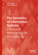 The Semiotics of Information Systems: A Research Methodology for the Digital Age
