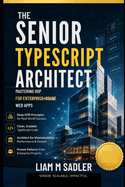 The Senior TypeScript Architect: Mastering OOP for Enterprise-Grade Web Apps