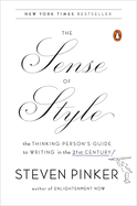 The Sense of Style: The Thinking Person's Guide to Writing in the 21st Century