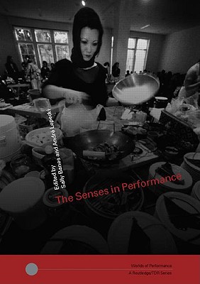 The Senses in Performance - Banes, Sally (Editor), and Lepecki, Andre (Editor)