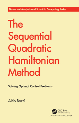 The Sequential Quadratic Hamiltonian Method: Solving Optimal Control Problems - Borz�, Alfio