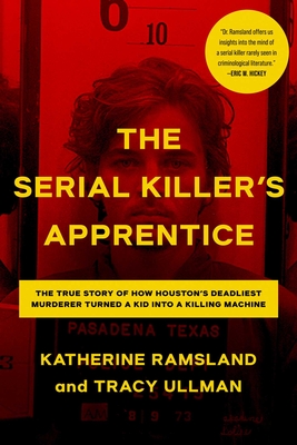 The Serial Killer's Apprentice - Ramsland, Katherine, and Ullman, Tracy