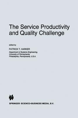 The Service Productivity and Quality Challenge - Harker, Patrick T (Editor)