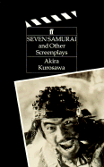 The Seven Samurai: And Other Screenplays