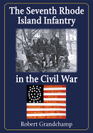 The Seventh Rhode Island Infantry in the Civil War