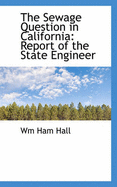 The Sewage Question in California: Report of the State Engineer