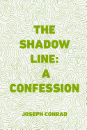 The Shadow Line: A Confession