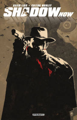 The Shadow Now - Liss, David, and WORLEY, COLTON (Artist), and Bradstreet, Tim (Artist)