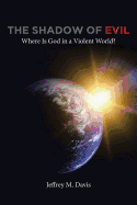 The Shadow of Evil: Where Is God in a Violent World?