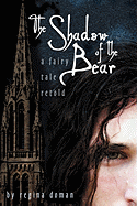 The Shadow of the Bear: A Fairy Tale Retold
