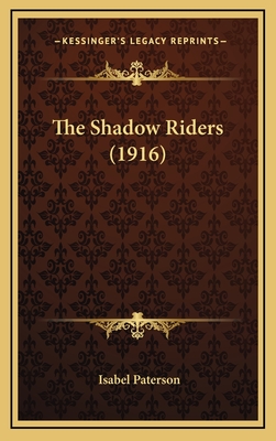The Shadow Riders (1916) - Paterson, Isabel