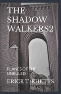 The Shadow Walkers2: Planes of the Unruled
