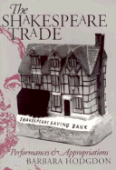 The Shakespeare Trade: Performances and Appropriations