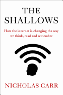 The Shallows: How the Internet Is Changing the Way We Think, Read and Remember