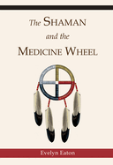 The shaman and the medicine wheel