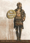 The Shaman's Coat: A Native History of Siberia