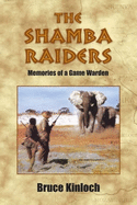The Shamba Raiders: Memories of a Game Warden
