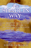 The Shaolin Way: 10 Modern Secrets of Survival from a Shaolin Grandmaster