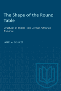 The Shape of the Round Table: Structures of Middle High German Arthurian Romance