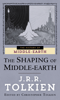 The Shaping of Middle-Earth - Tolkien, J R R, and Tolkien, Christopher