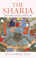 The Shari'a: History, Ethics and Law
