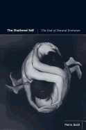 The Shattered Self: The End of Natural Evolution