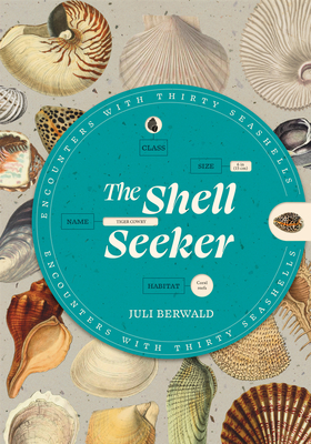 The Shell Seeker: Encounters with Thirty Seashells - Berwald, Juli