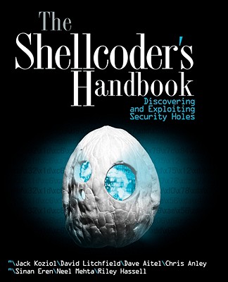 The Shellcoder's Handbook: Discovering and Exploiting Security Holes - Koziol, Jack, and Litchfield, David, and Aitel, Dave
