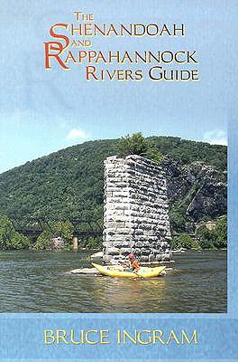 The Shenandoah and Rappahannock Rivers Guide - Ingram, Bruce