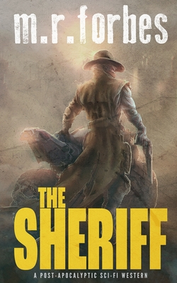 The Sheriff: A post-apocalyptic sci-fi western - Forbes, M R