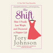 The Shift: How I Finally Lost Weight and Discovered a Happier Life