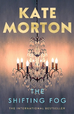 The Shifting Fog - Morton, Kate