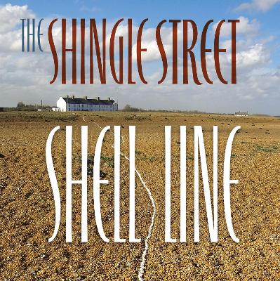 The Shingle Street Shell Line - Kindersley, Lida Cardozo