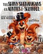 The Shiny Shenanigans of Aunties and Squirrel