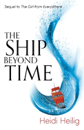The Ship Beyond Time: The Thrilling Sequel to the Girl from Everywhere