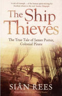 The Ship Thieves: The True Tale of James Porter, Colonial Pirate