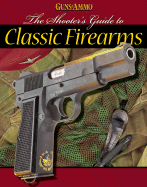 The Shooter's Guide to Classic Firearms