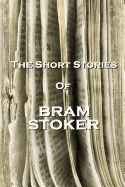 The Short Stories of Bram Stoker