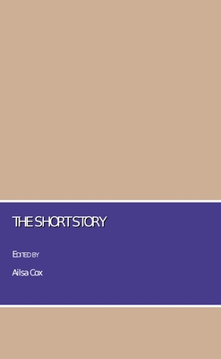 The Short Story - Cox, Ailsa (Editor)