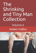 The Shrinking and Tiny Man Collection: Volume 6