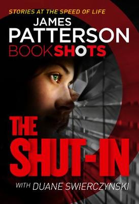 The Shut-In: BookShots - Patterson, James
