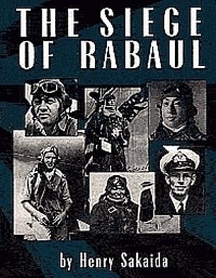 The Siege Of Rabaul - Sakaida, Henry