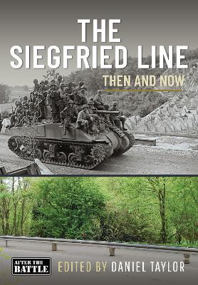 The Siegfried Line: Then and Now - Taylor, Daniel (Editor)