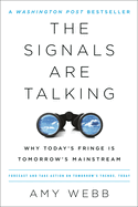 The Signals Are Talking: Why Today's Fringe Is Tomorrow's Mainstream