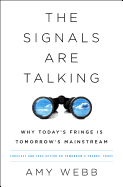 The Signals Are Talking: Why Today's Fringe Is Tomorrow's Mainstream