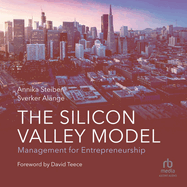 The Silicon Valley Model: Management for Entrepreneurship