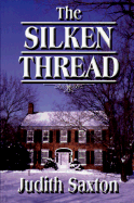 The Silken Thread - Saxton, Judith
