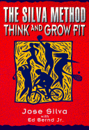 The Silva Method: Think and Grow Fit
