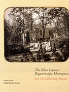 The Silver Canvas: Daguerreotype Masterpieces