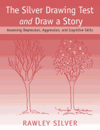 The Silver Drawing Test and Draw a Story: Assessing Depression, Aggression, and Cognitive Skills